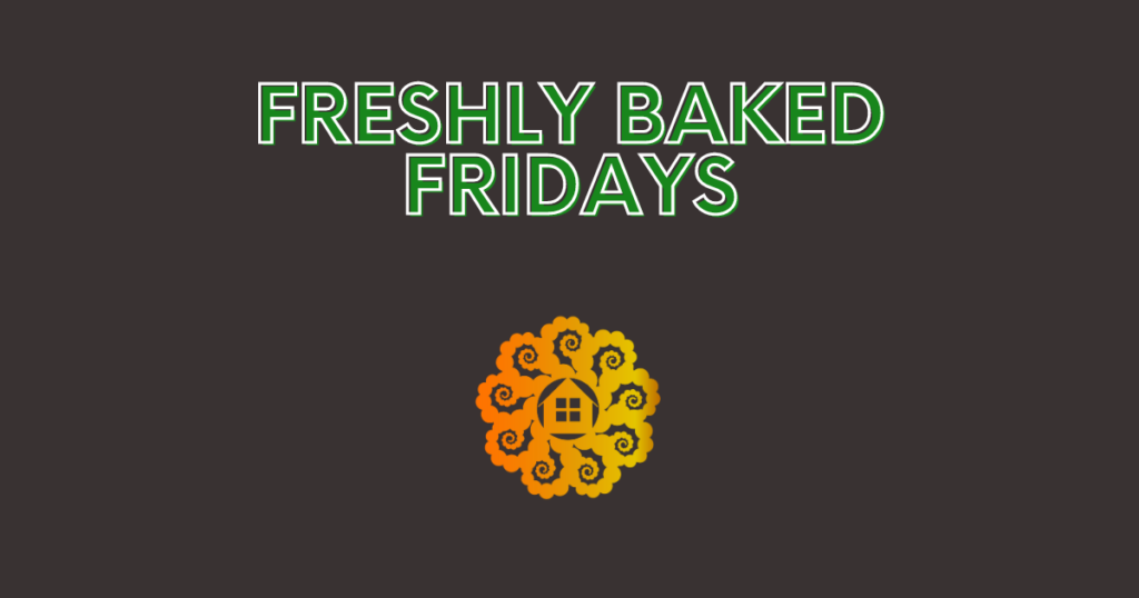 Freshly Baked Fridays at Treehouse